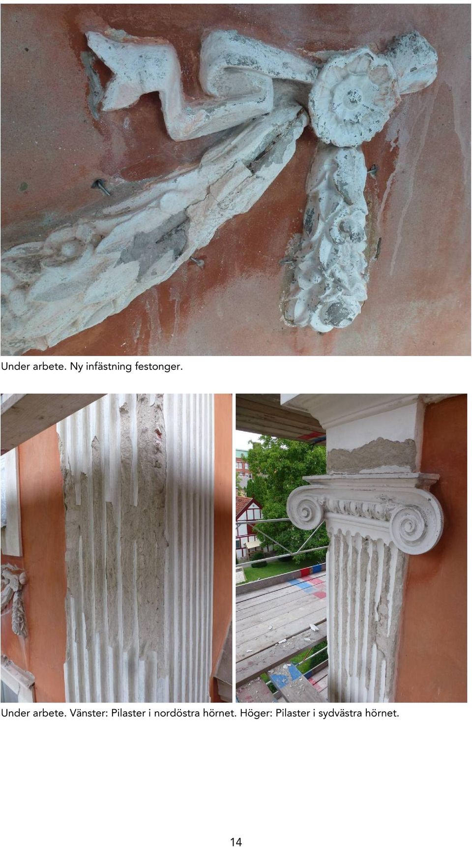 Vänster: Pilaster i nordöstra