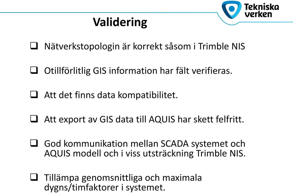 Att export av GIS data till AQUIS har skett felfritt.