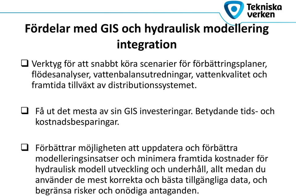 Betydande tids- och kostnadsbesparingar.