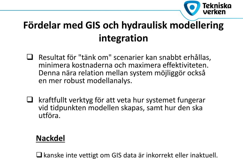 Denna nära relation mellan system möjliggör också en mer robust modellanalys.