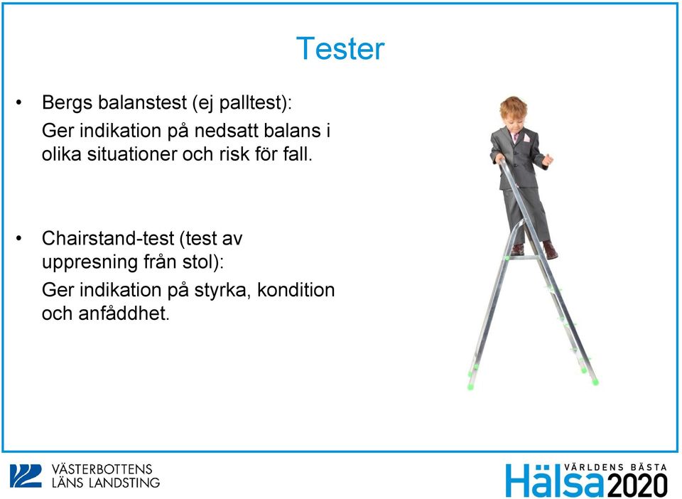Tester Chairstand-test (test av uppresning från