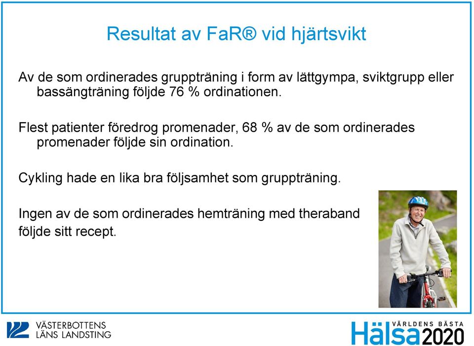 Flest patienter föredrog promenader, 68 % av de som ordinerades promenader följde sin