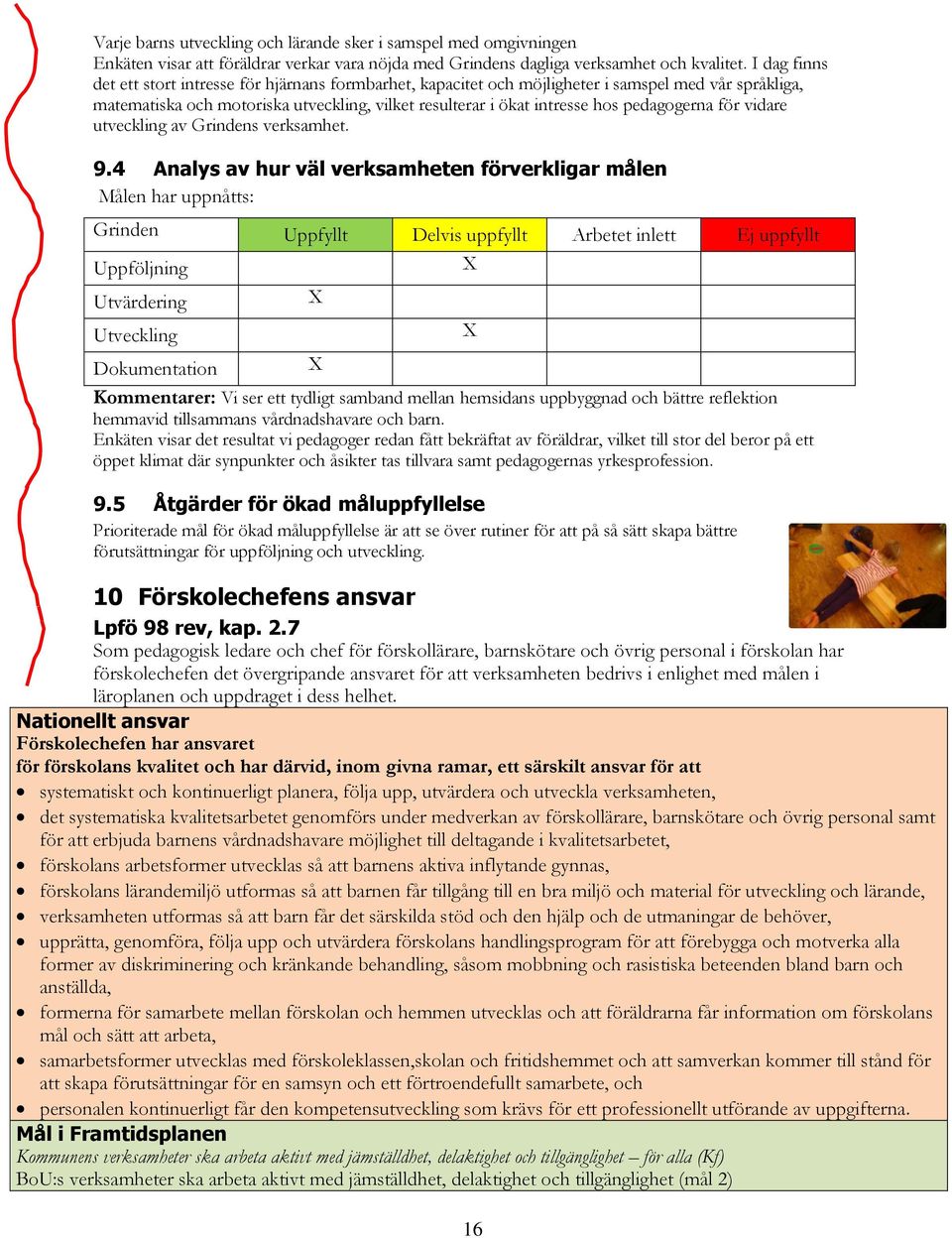 pedagogerna för vidare utveckling av Grindens verksamhet. 9.