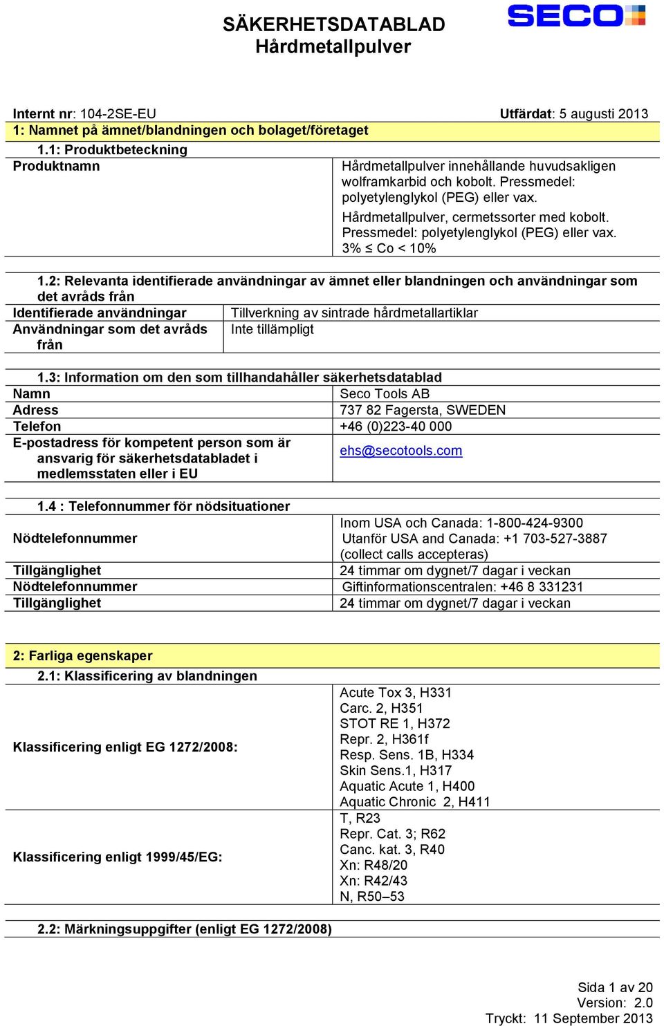 Pressmedel: polyetylenglykol (PEG) eller vax. 3% Co < 10% 1.