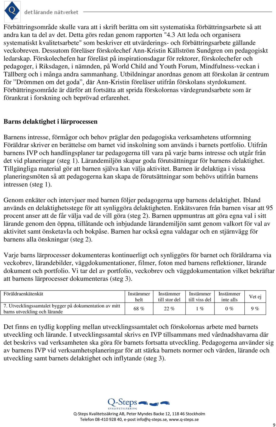 Dessutom föreläser förskolechef Ann-Kristin Källström Sundgren om pedagogiskt ledarskap.