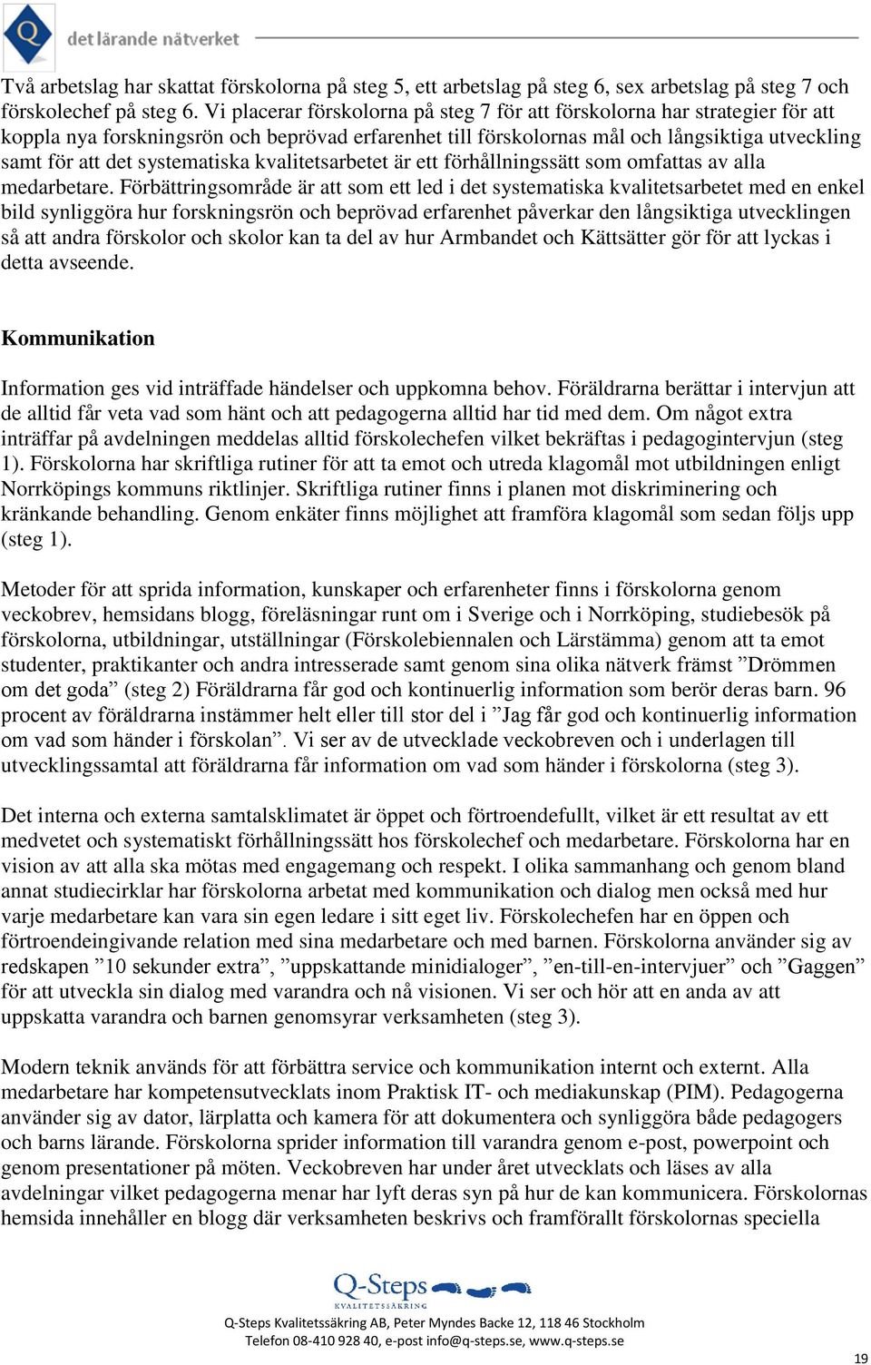 systematiska kvalitetsarbetet är ett förhållningssätt som omfattas av alla medarbetare.