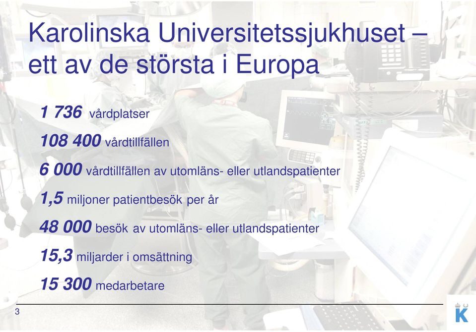 eller utlandspatienter 1,5 miljoner patientbesök per år 48 000 besök av