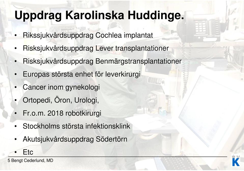 Risksjukvårdsuppdrag Benmärgstransplantationer Europas största enhet för leverkirurgi