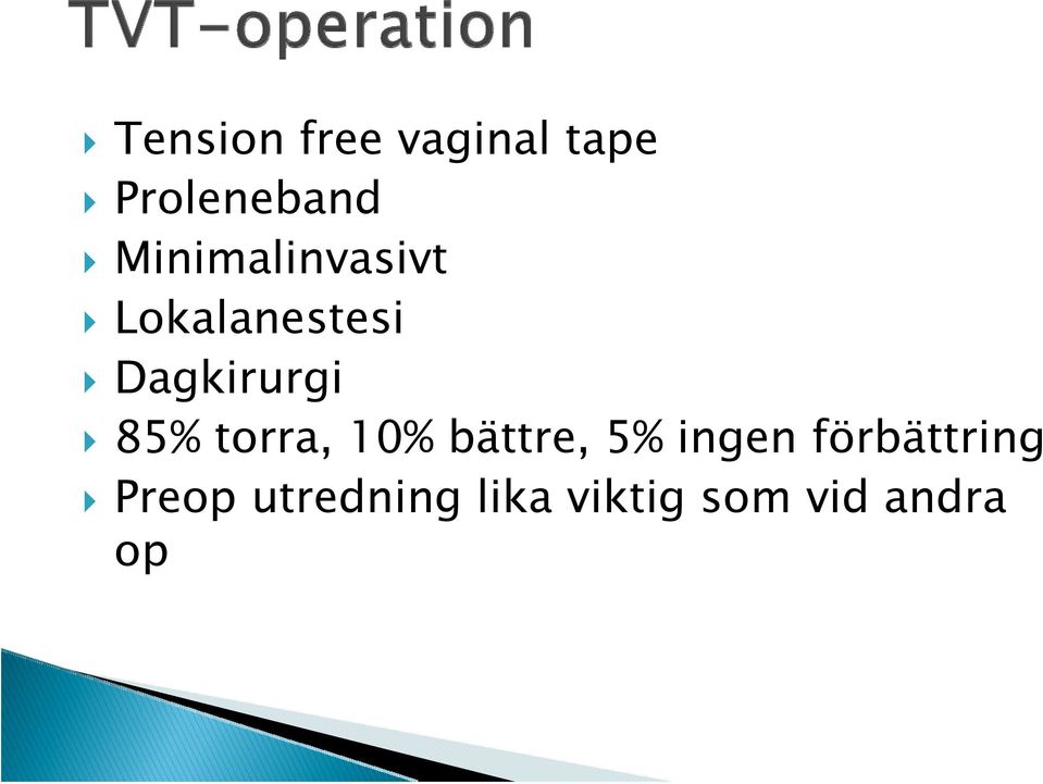 85% torra, 10% bättre, 5% ingen