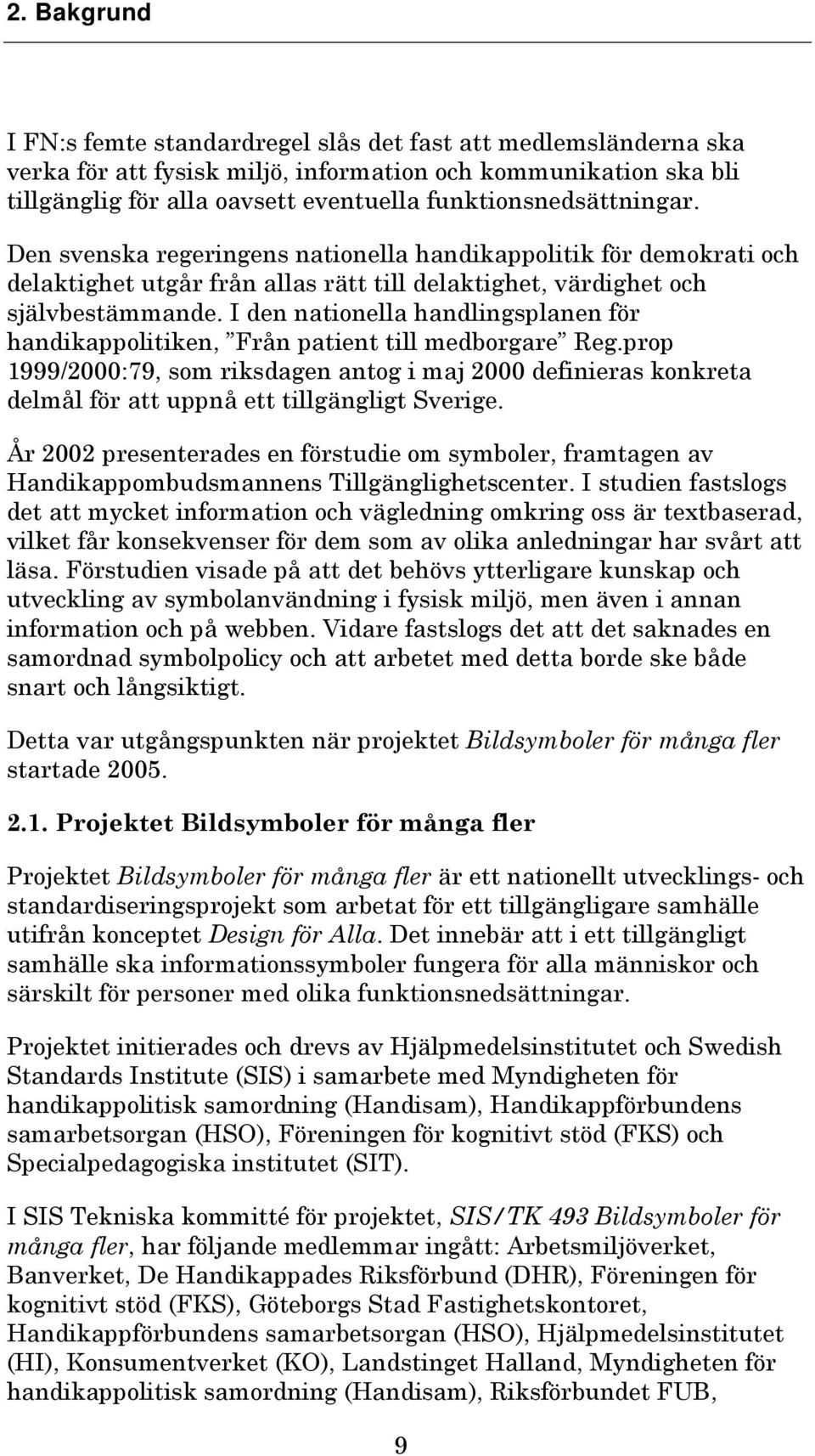 I den nationella handlingsplanen för handikappolitiken, Från patient till medborgare Reg.