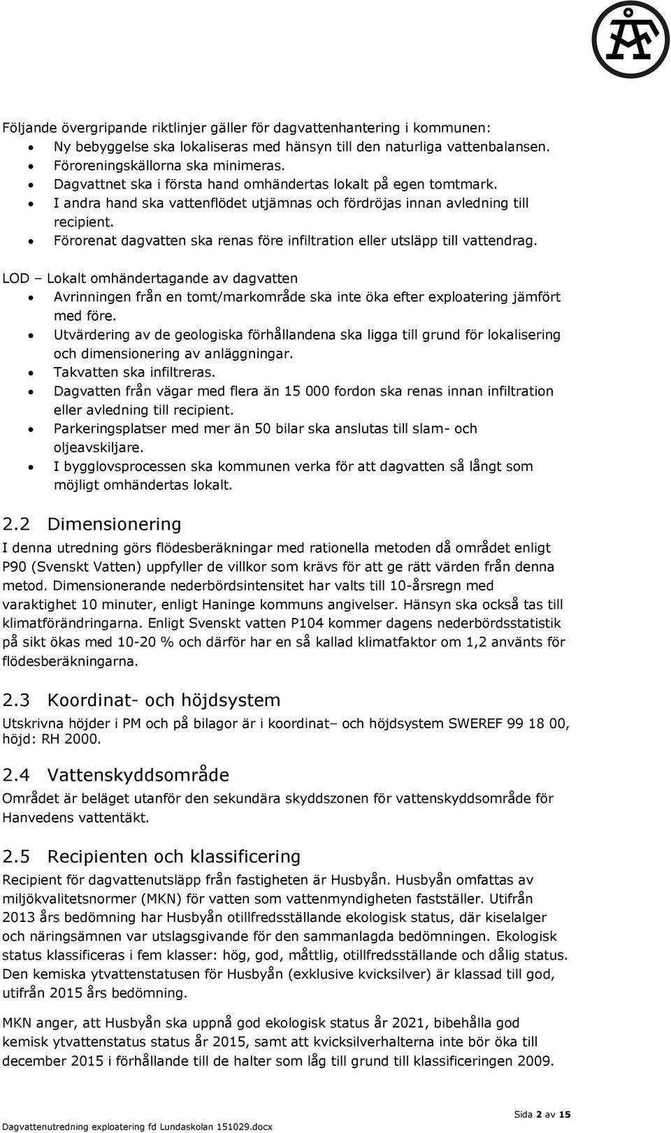 Förorenat dagvatten ska renas före infiltration eller utsläpp till vattendrag.