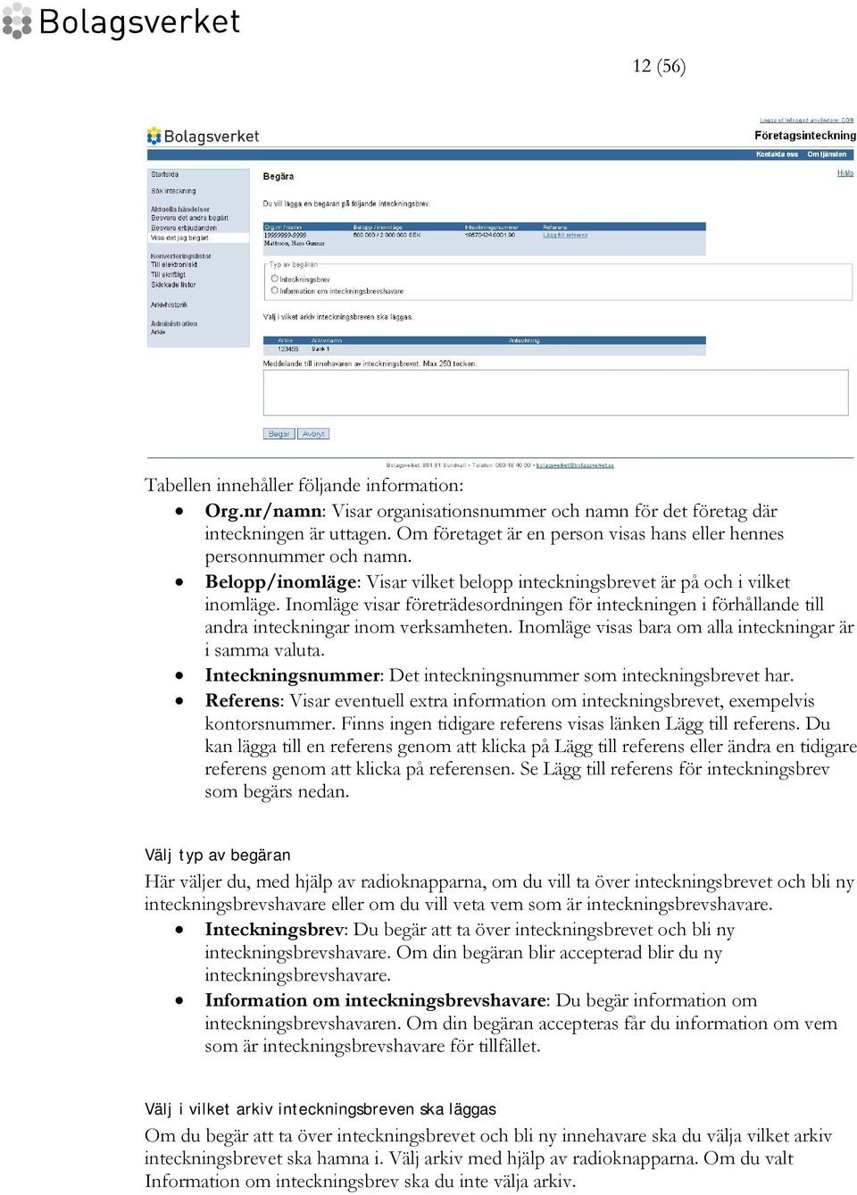 Inomläge visar företrädesordningen för inteckningen i förhållande till andra inteckningar inom verksamheten. Inomläge visas bara om alla inteckningar är i samma valuta.