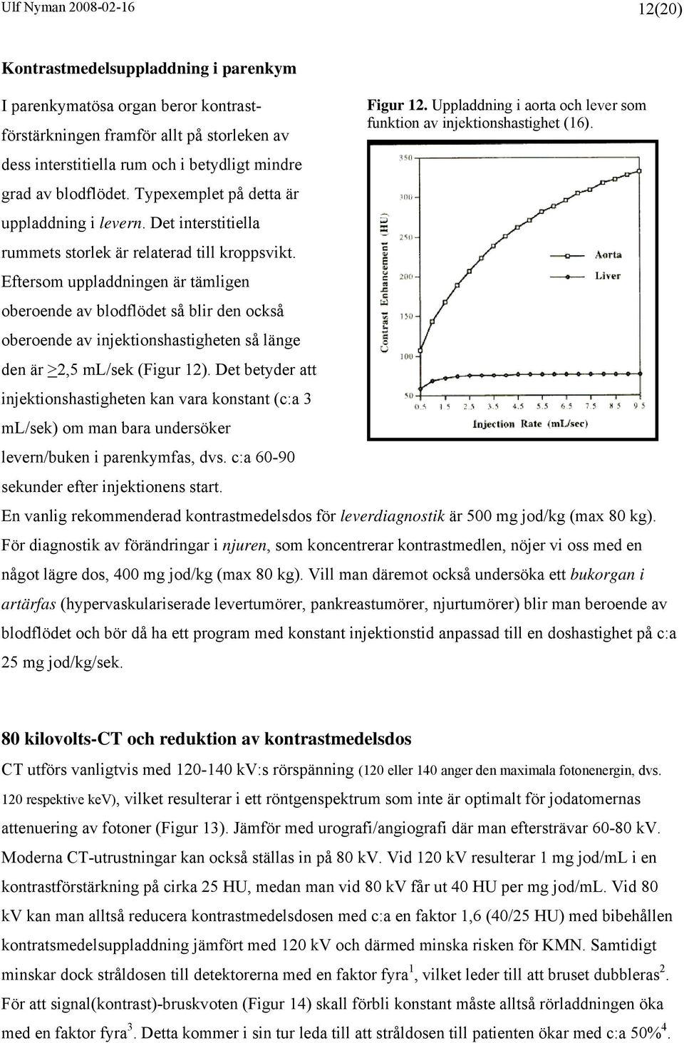 Det interstitiella rummets storlek är relaterad till kroppsvikt.