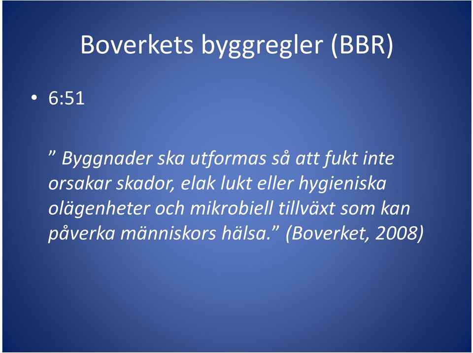 lukt eller hygieniska olägenheter och mikrobiell