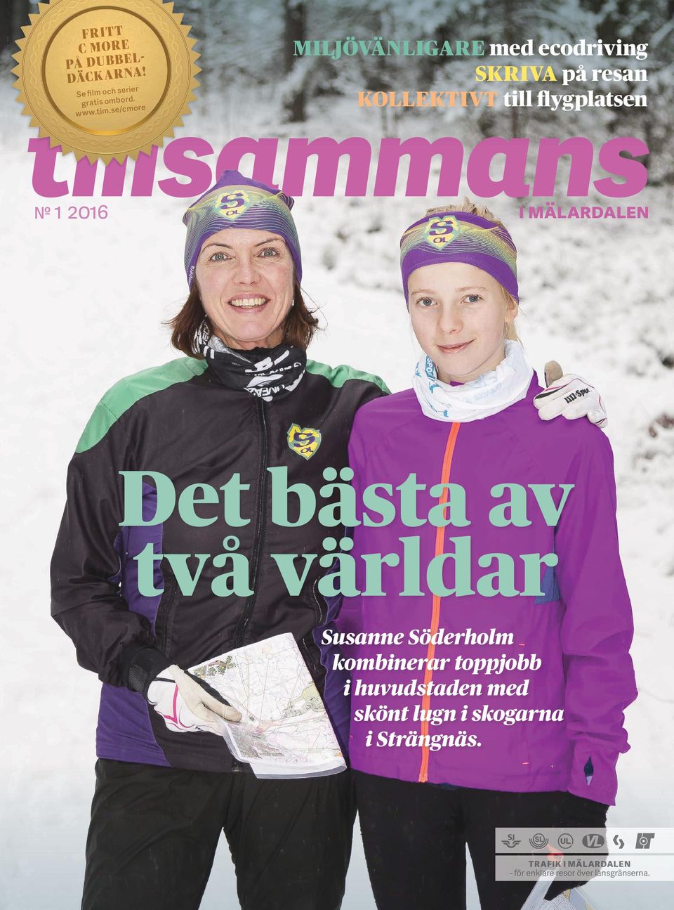 2016 i Mälardalen Det bästa av två världar Susanne Söderholm kombinerar toppjobb i