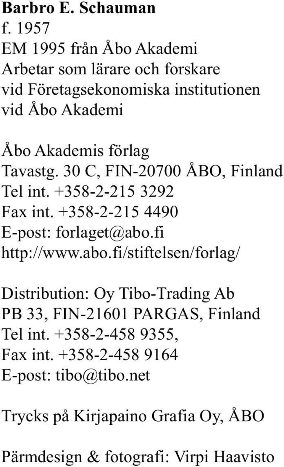 förlag Tavastg. 30 C, FIN-20700 ÅBO, Finland Tel int. +358-2-215 3292 Fax int. +358-2-215 4490 E-post: forlaget@abo.fi http://www.