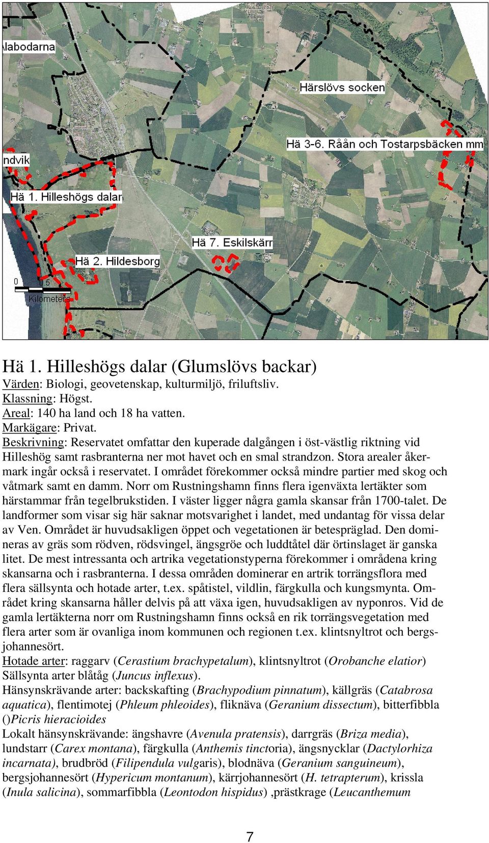 I området förekommer också mindre partier med skog och våtmark samt en damm. Norr om Rustningshamn finns flera igenväxta lertäkter som härstammar från tegelbrukstiden.