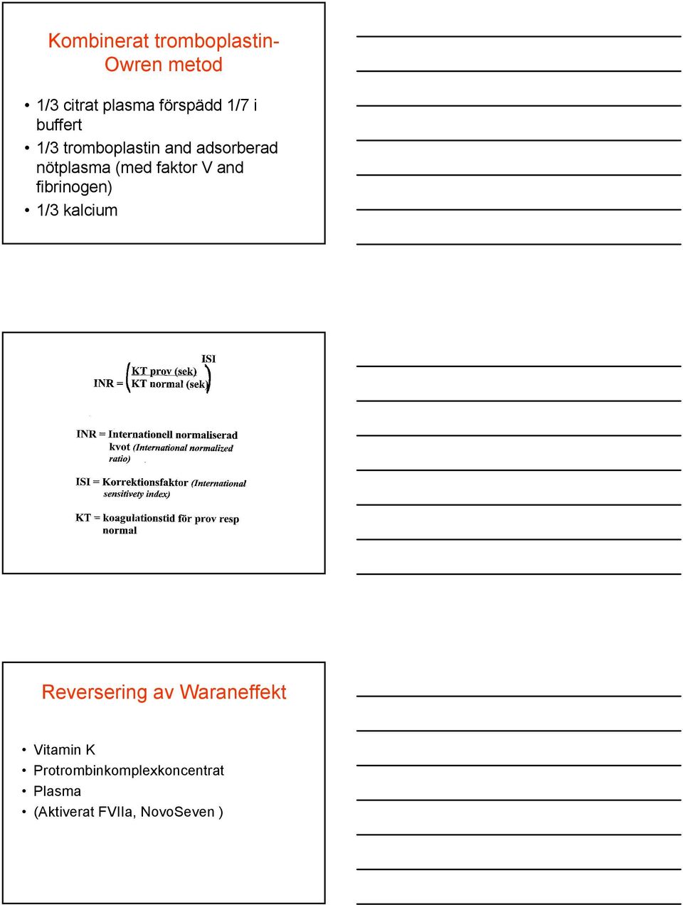 faktor V and fibrinogen) 1/3 kalcium Reversering av Waraneffekt