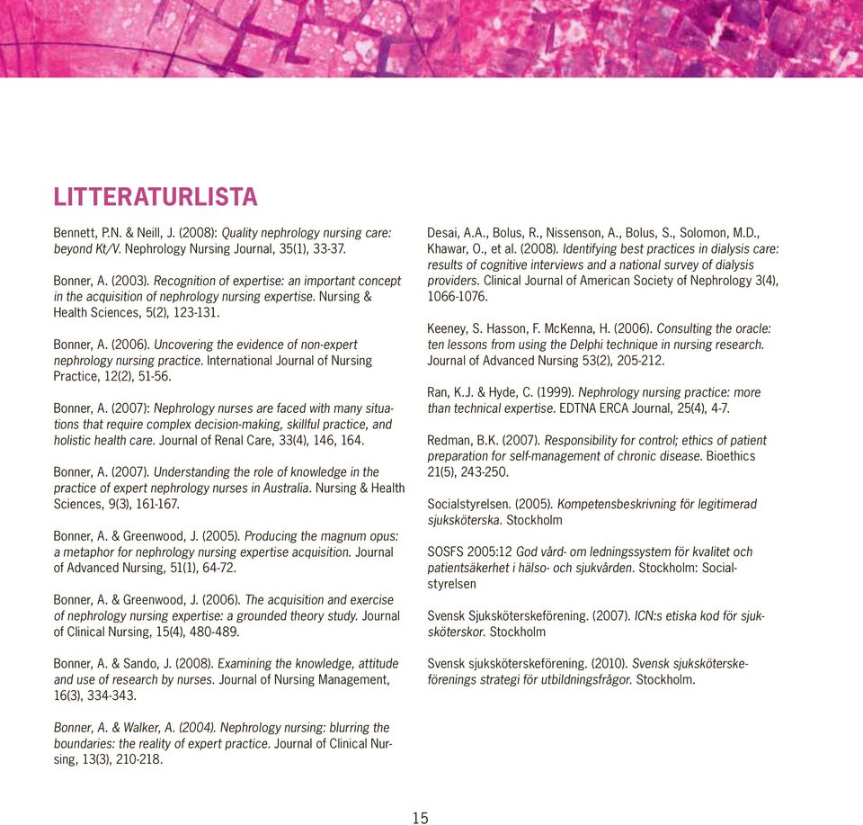 Uncovering the evidence of non-expert nephrolo gy nursing practice. International Journal of Nursing Practice, 12(2), 51-56. Bonner, A.