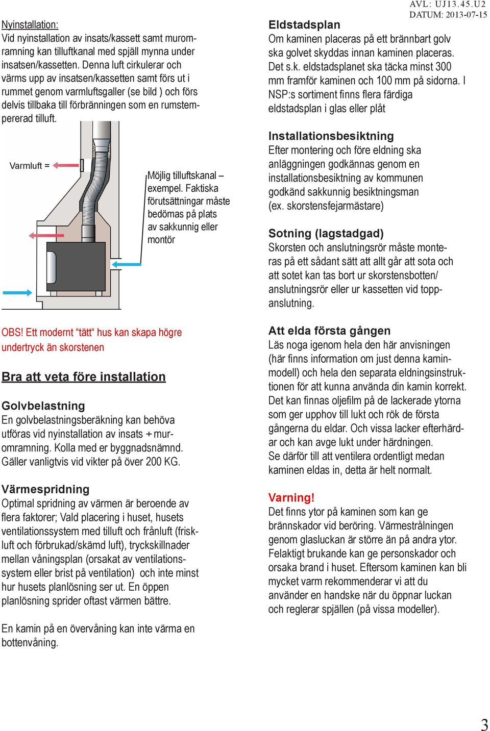 Varmluft = OBS!