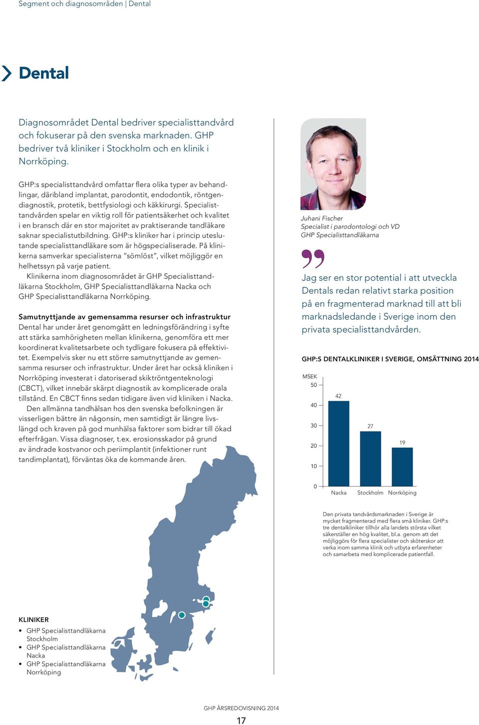 Specialisttandvården spelar en viktig roll för patientsäkerhet och kvalitet i en bransch där en stor majoritet av praktiserande tandläkare saknar specialistutbildning.