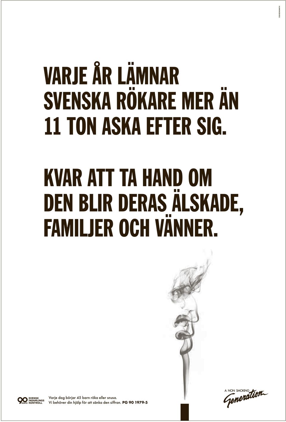 OCH VÄNNER. Varje dag börjar 45 barn röka eller snusa.