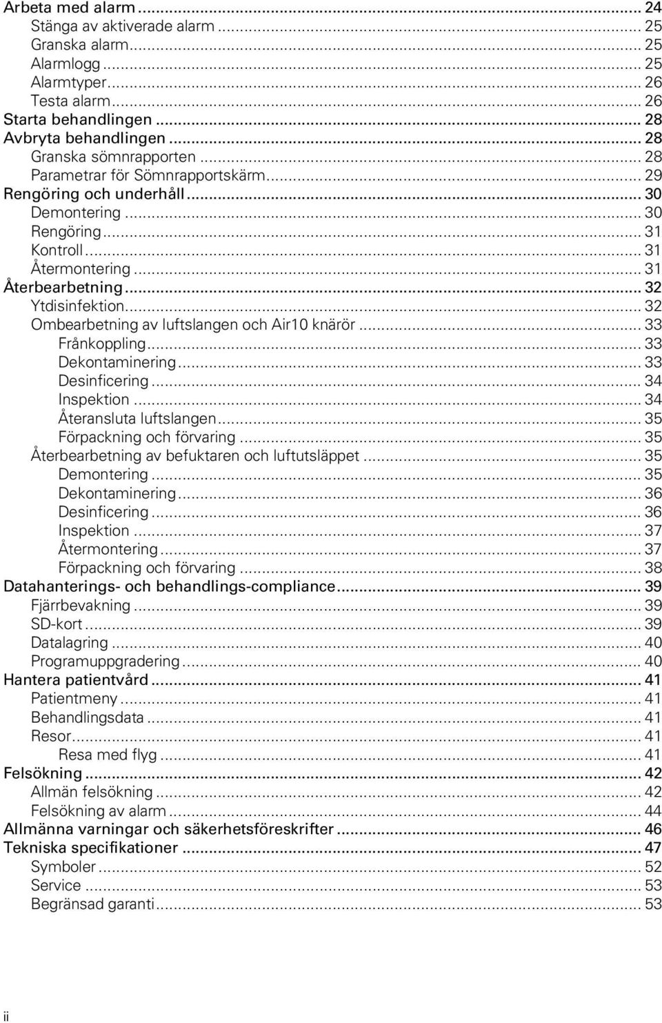 .. 32 Ombearbetning av luftslangen och Air10 knärör... 33 Frånkoppling... 33 Dekontaminering... 33 Desinficering... 34 Inspektion... 34 Återansluta luftslangen... 35 Förpackning och förvaring.