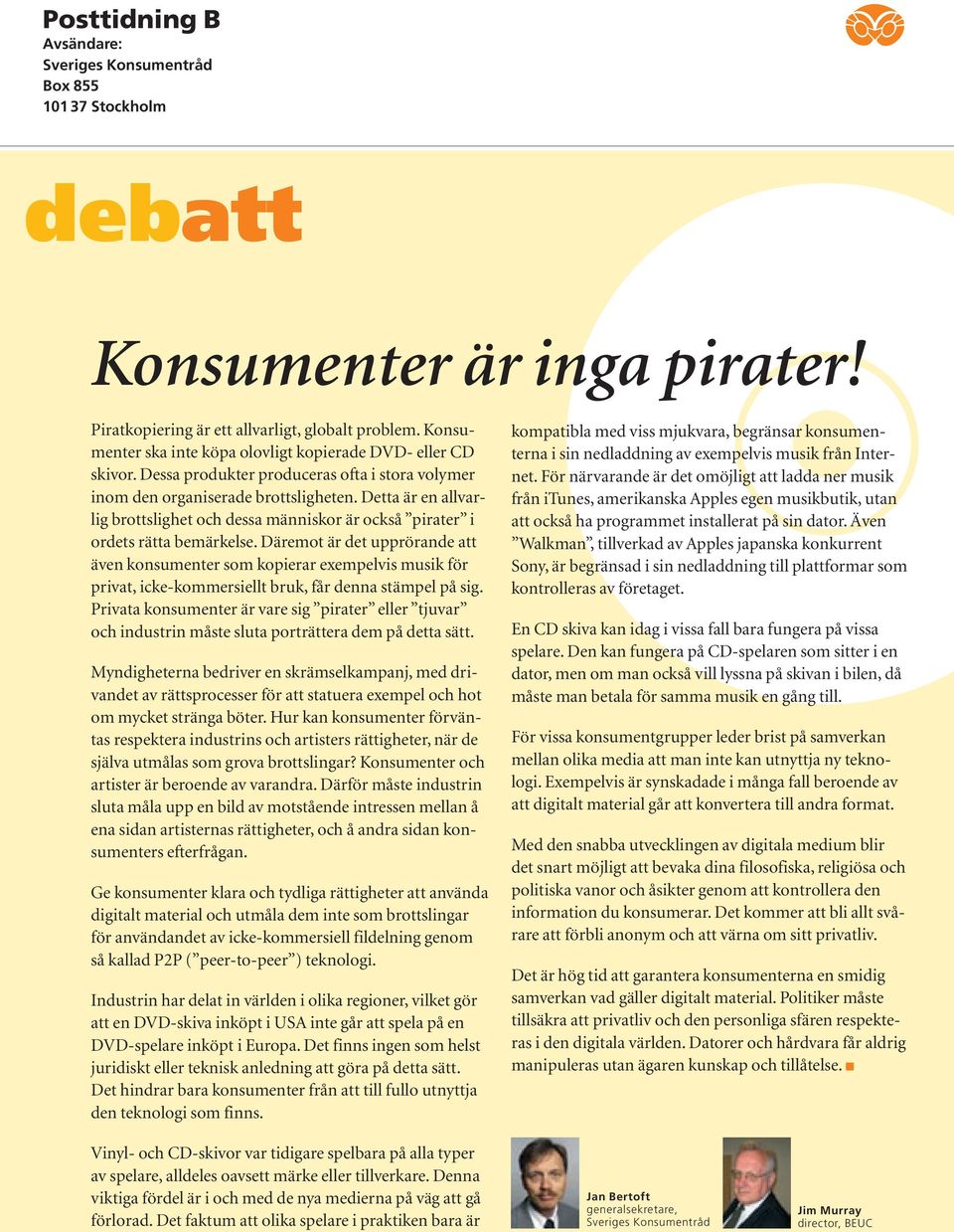 Detta är en allvarlig brottslighet och dessa människor är också pirater i ordets rätta bemärkelse.