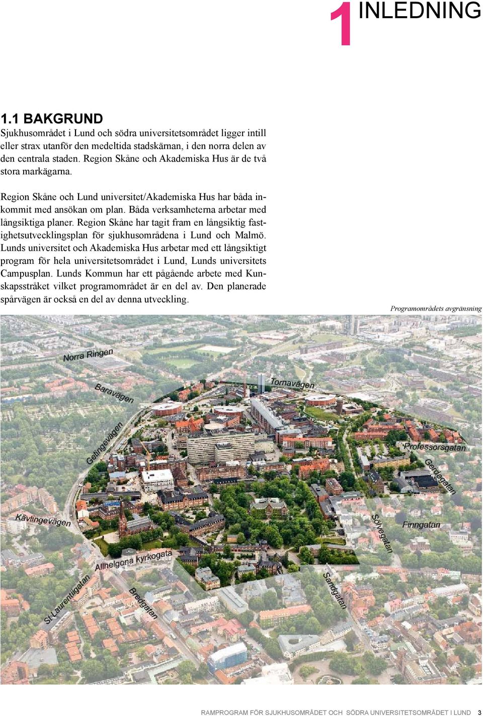 Region Skåne har tagit fram en långsiktig fastighetsutvecklingsplan för sjukhusområdena i Lund och Malmö.