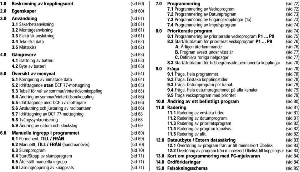 Korrigering Översikt av menyval av inmatade data (sid (sid 64) 5.2IdrifttagandeutanDCF 77-mottagning (sid 65) 64) 5.3Tabell 5.