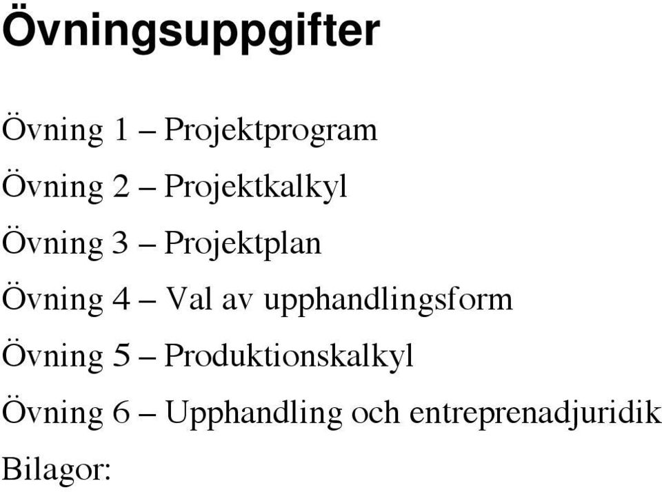 av upphandlingsform Övning 5 Produktionskalkyl