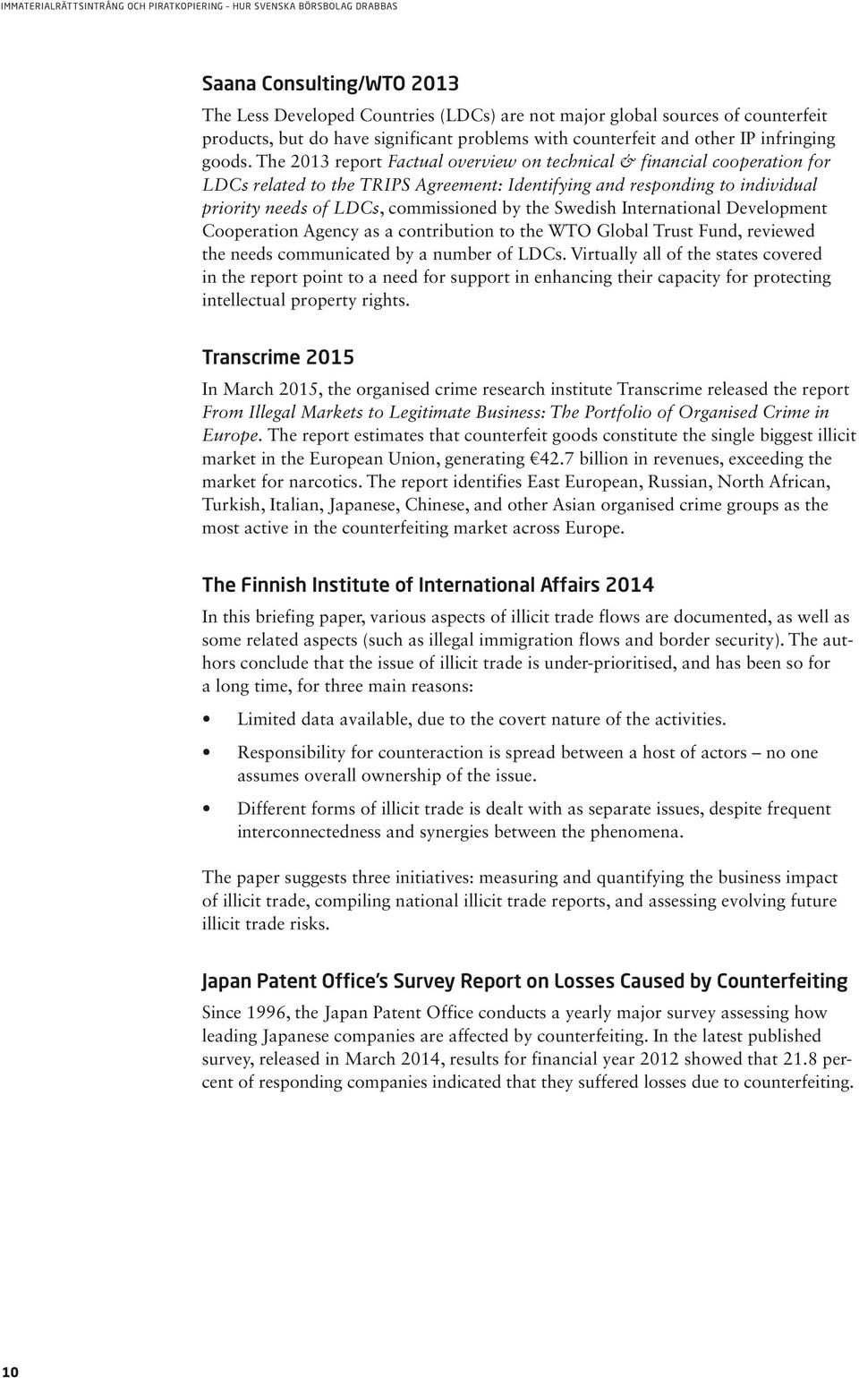 Swedish International Development Cooperation Agency as a contribution to the WTO Global Trust Fund, reviewed the needs communicated by a number of LDCs.