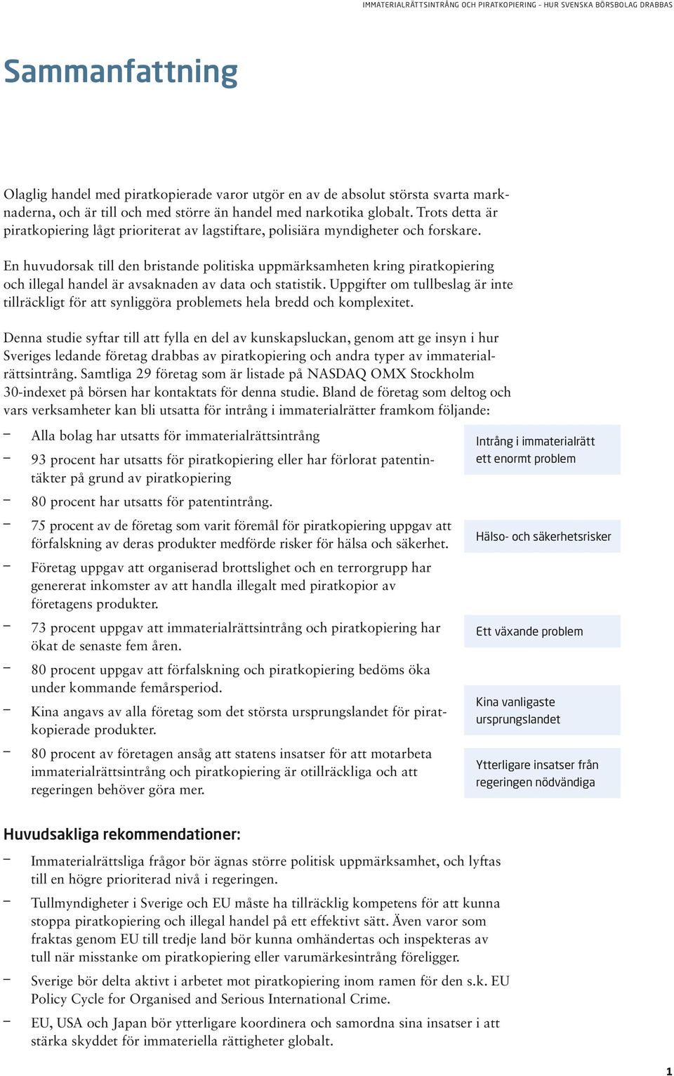 En huvudorsak till den bristande politiska uppmärksamheten kring piratkopiering och illegal handel är avsaknaden av data och statistik.