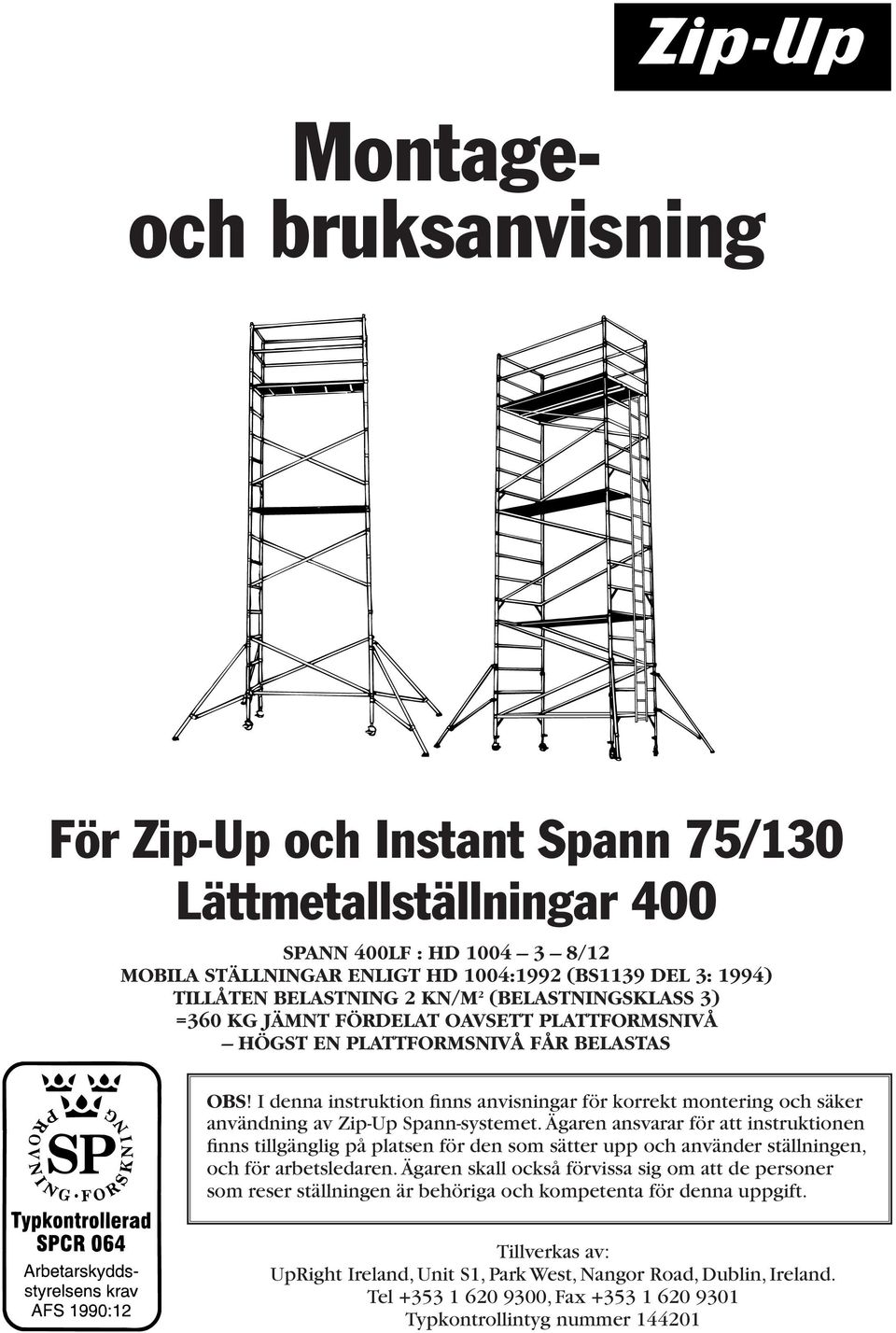 I denna instruktion finns anvisningar för korrekt montering och säker användning av Zip-Up Spann-systemet.