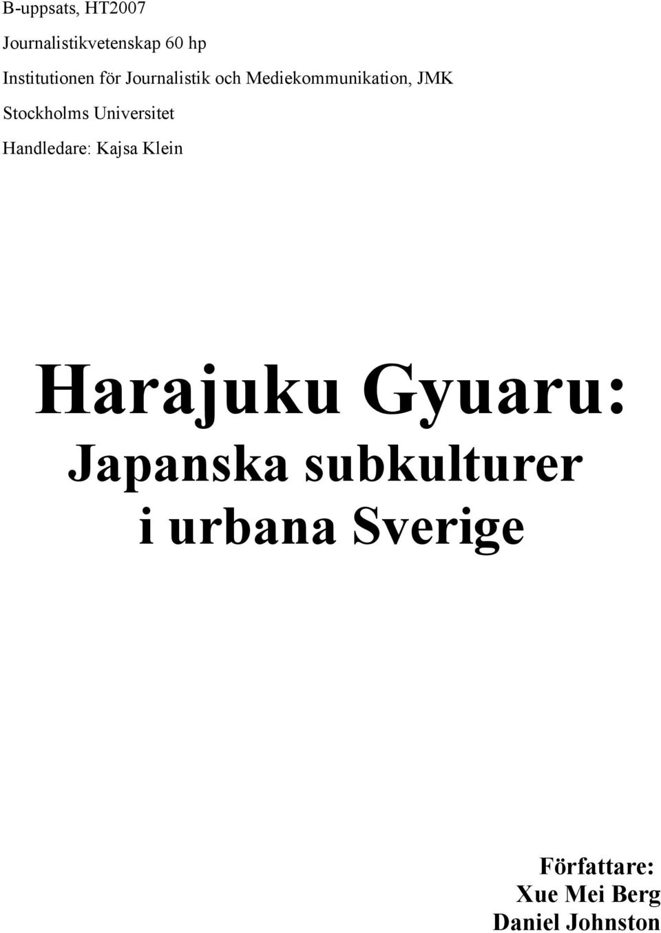 Universitet Handledare: Kajsa Klein Harajuku Gyuaru: Japanska