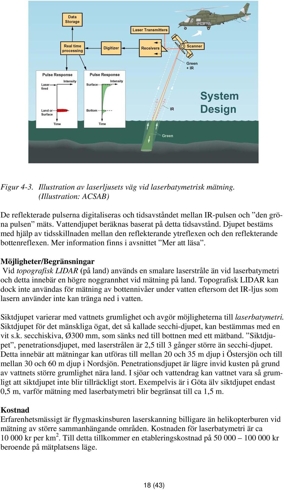 Mer information finns i avsnittet Mer att läsa.