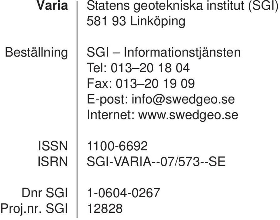 SGI Statens geotekniska institut (SGI) 581 93 Linköping SGI