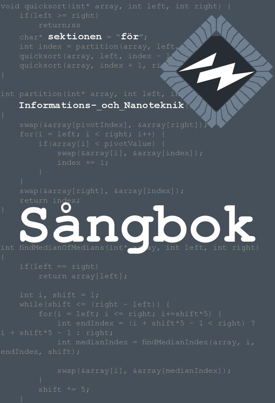 pivotvalue) { swap(&array[i], &array[index]); index += 1; } } swap(&array[right], &array[index]); Sångbok return index; } int findmedianofmedians(int* array, int left, int right) { if(left == right)