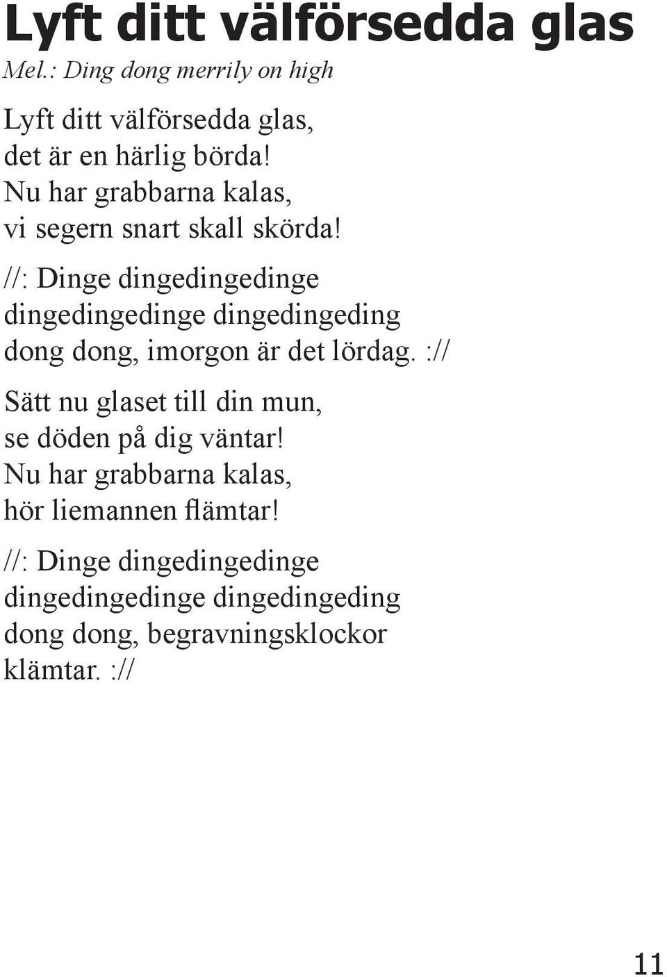 //: Dinge dingedingedinge dingedingedinge dingedingeding dong dong, imorgon är det lördag.