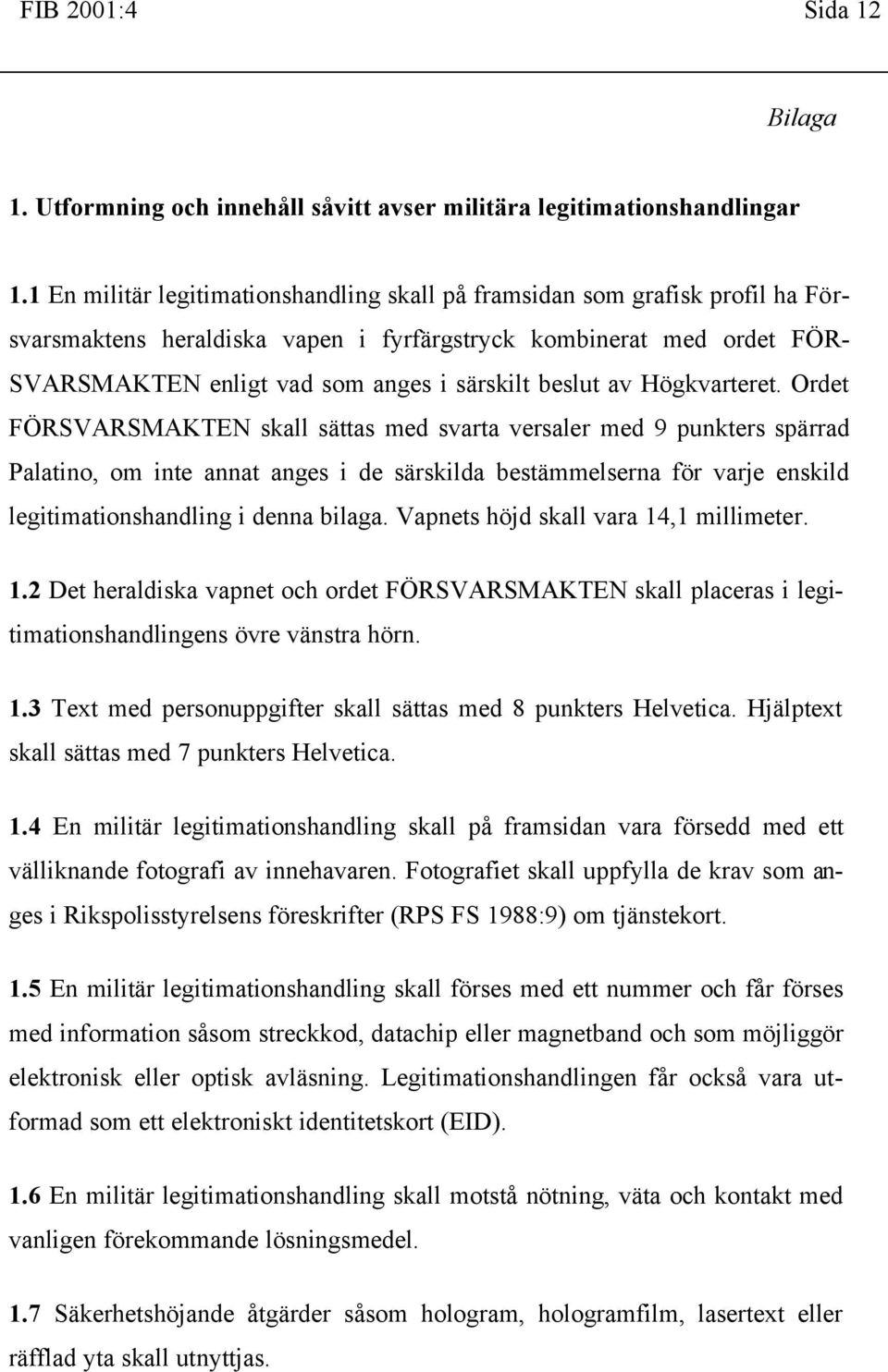 beslut av Högkvarteret.