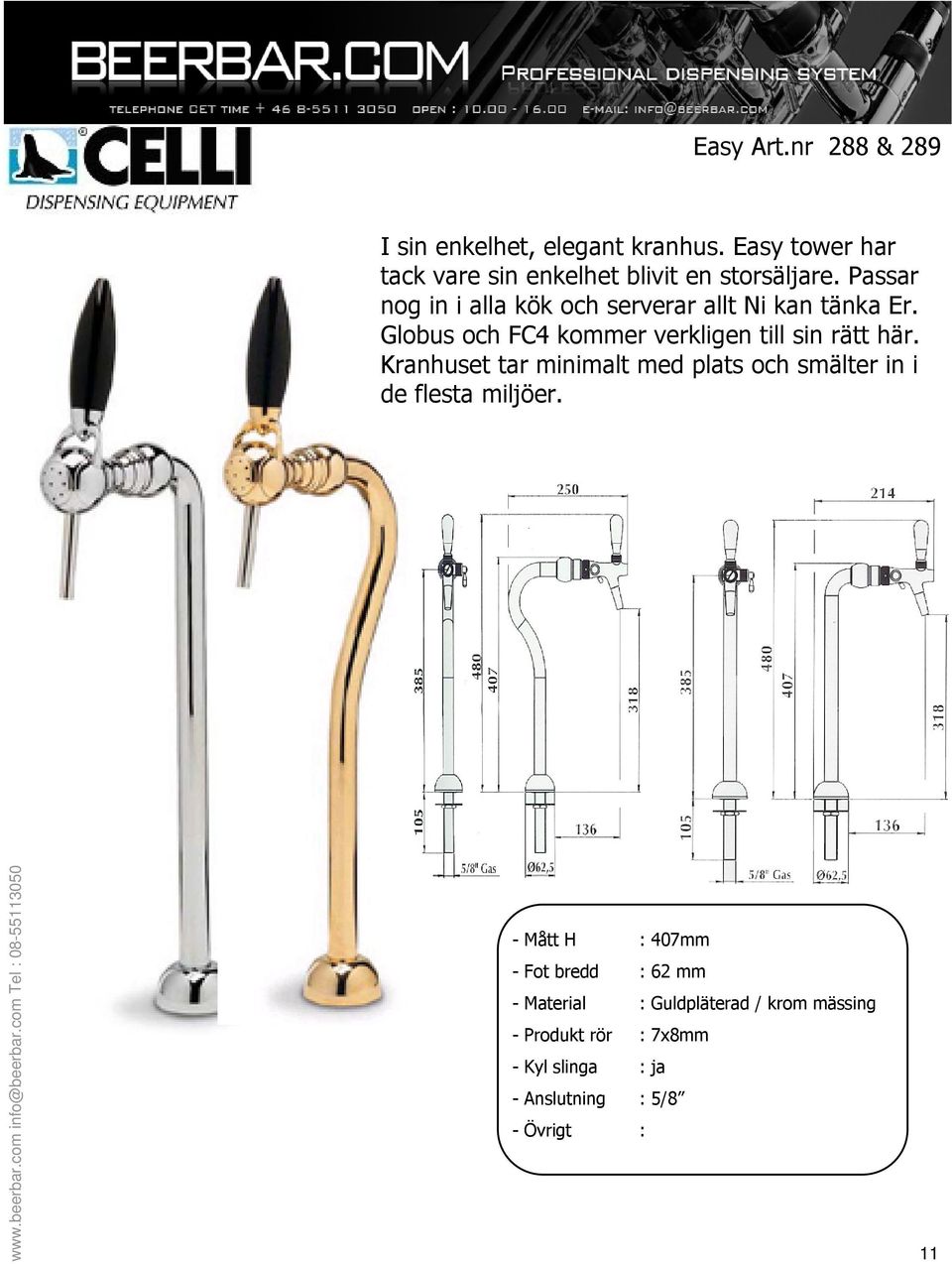 Passar nog in i alla kök och serverar allt Ni kan tänka Er. Globus och FC4 kommer verkligen till sin rätt här.