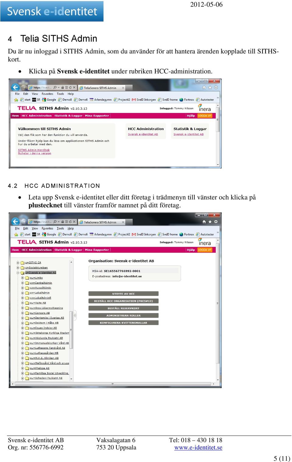 Klicka på Svensk e-identitet under rubriken HCC-administration. 4.