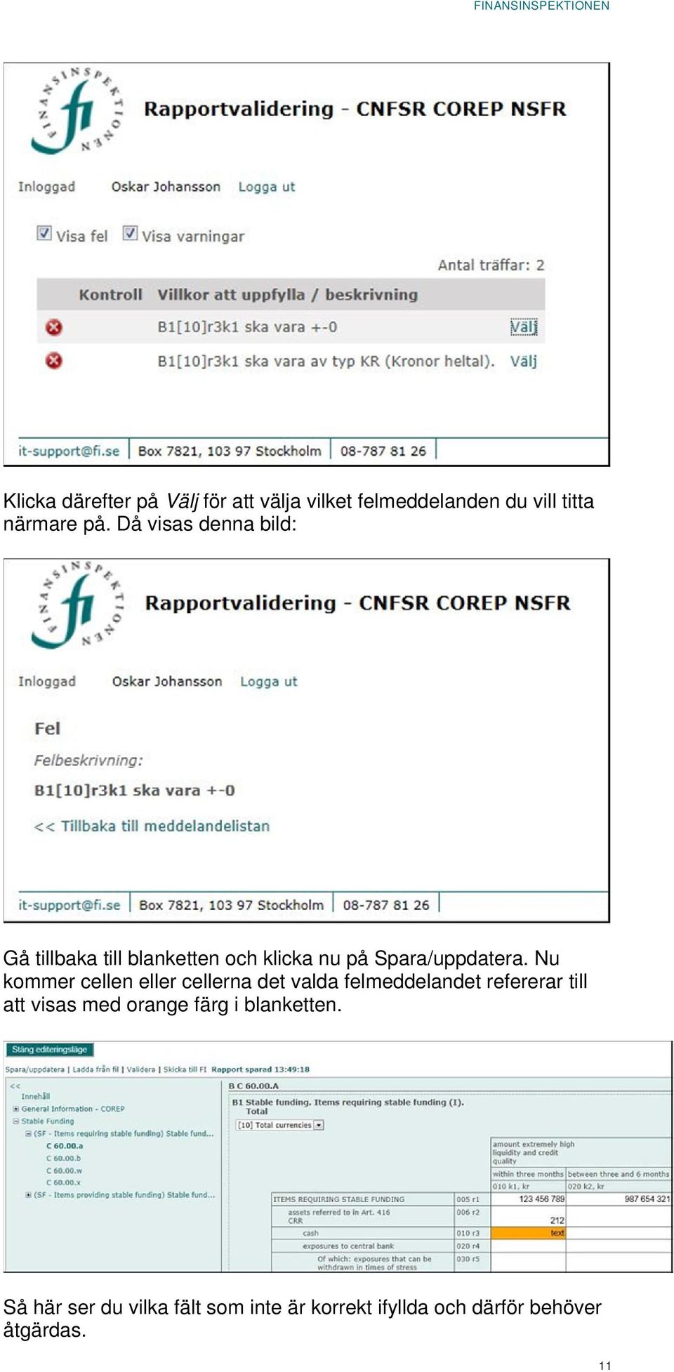 Nu kommer cellen eller cellerna det valda felmeddelandet refererar till att visas med