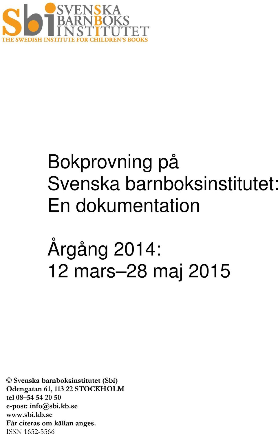 (Sbi) Odengatan 61, 113 22 STOCKHOLM tel 08 54 54 20 50 e-post: