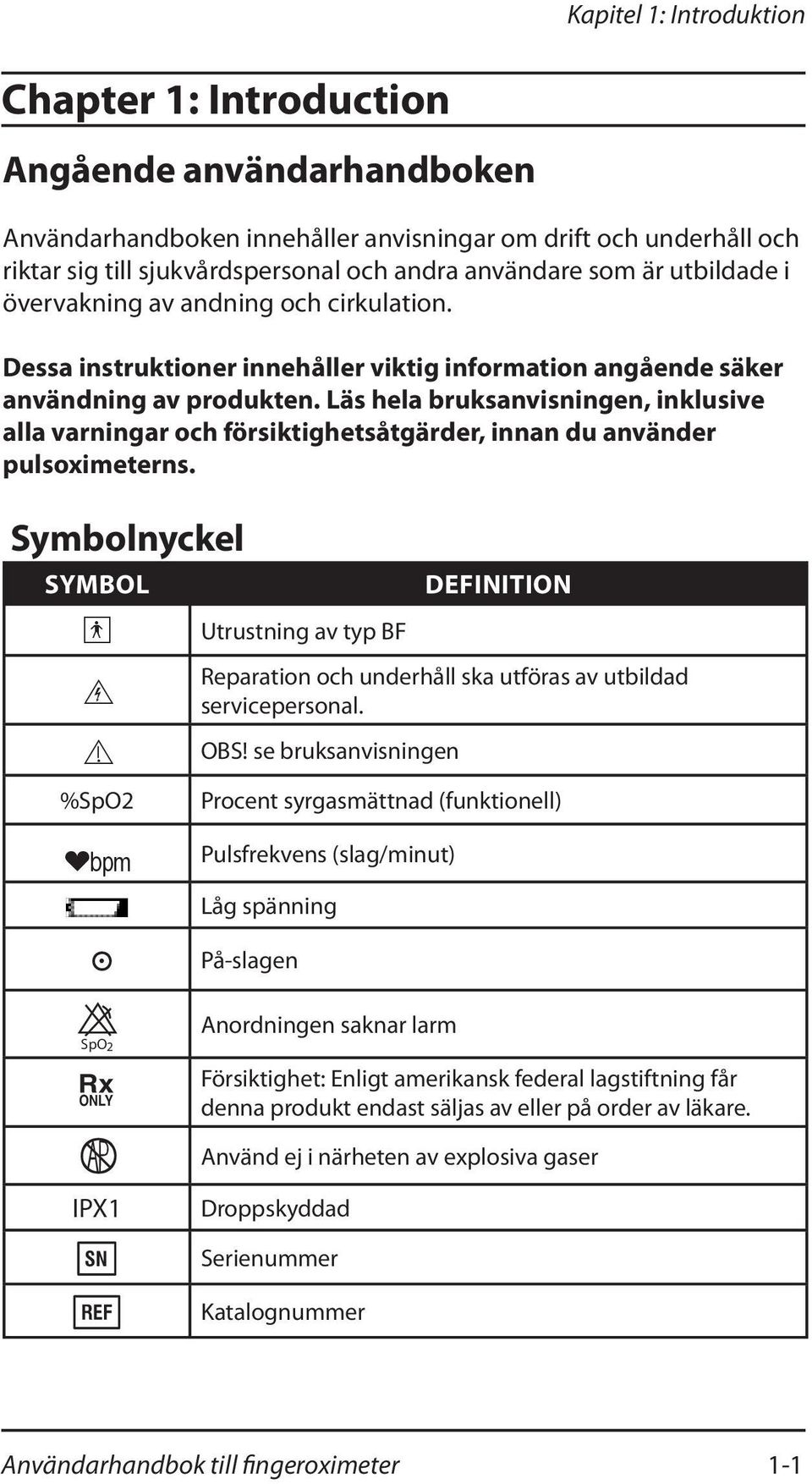 Läs hela bruksanvisningen, inklusive alla varningar och försiktighetsåtgärder, innan du använder pulsoximeterns.