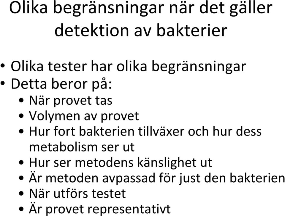 bakterien tillväxer och hur dess metabolism ser ut Hur ser metodens känslighet