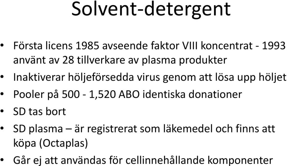 Pooler på 500-1,520 ABO identiska donationer SD tas bort SD plasma är registrerat som