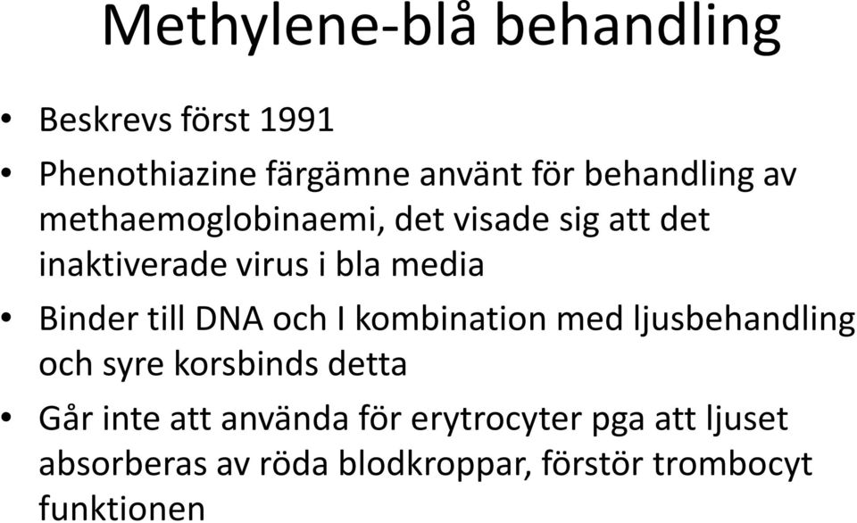 DNA och I kombination med ljusbehandling och syre korsbinds detta Går inte att använda