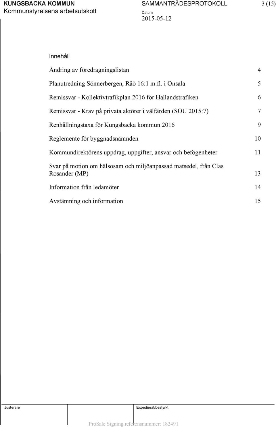 Renhållningstaxa för Kungsbacka kommun 2016 9 Reglemente för byggnadsnämnden 10 Kommundirektörens uppdrag, uppgifter, ansvar och