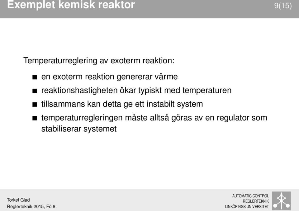 med temperaturen tillsammans kan detta ge ett instabilt system